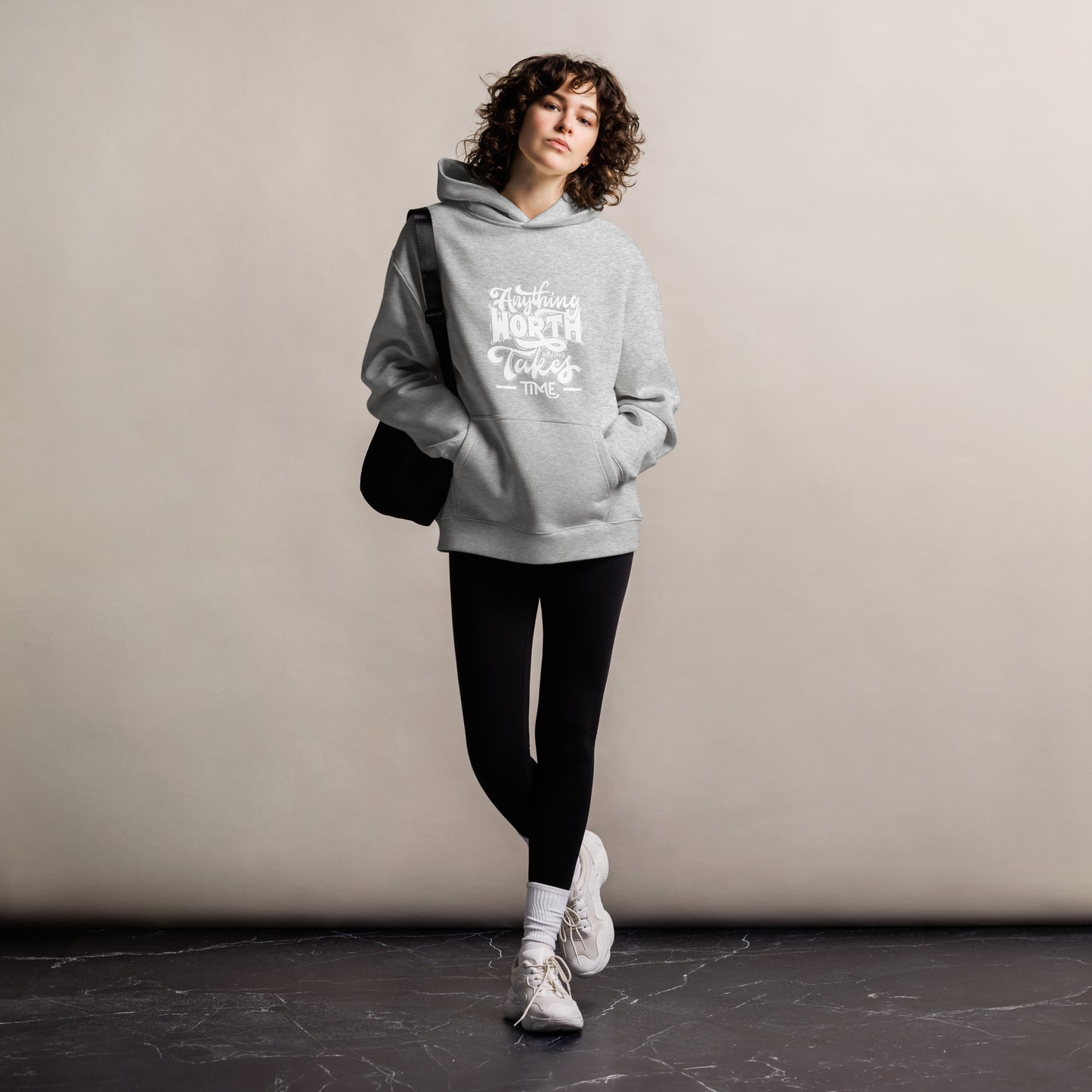 Oversized hoodie Anything Worth Having Takes Time