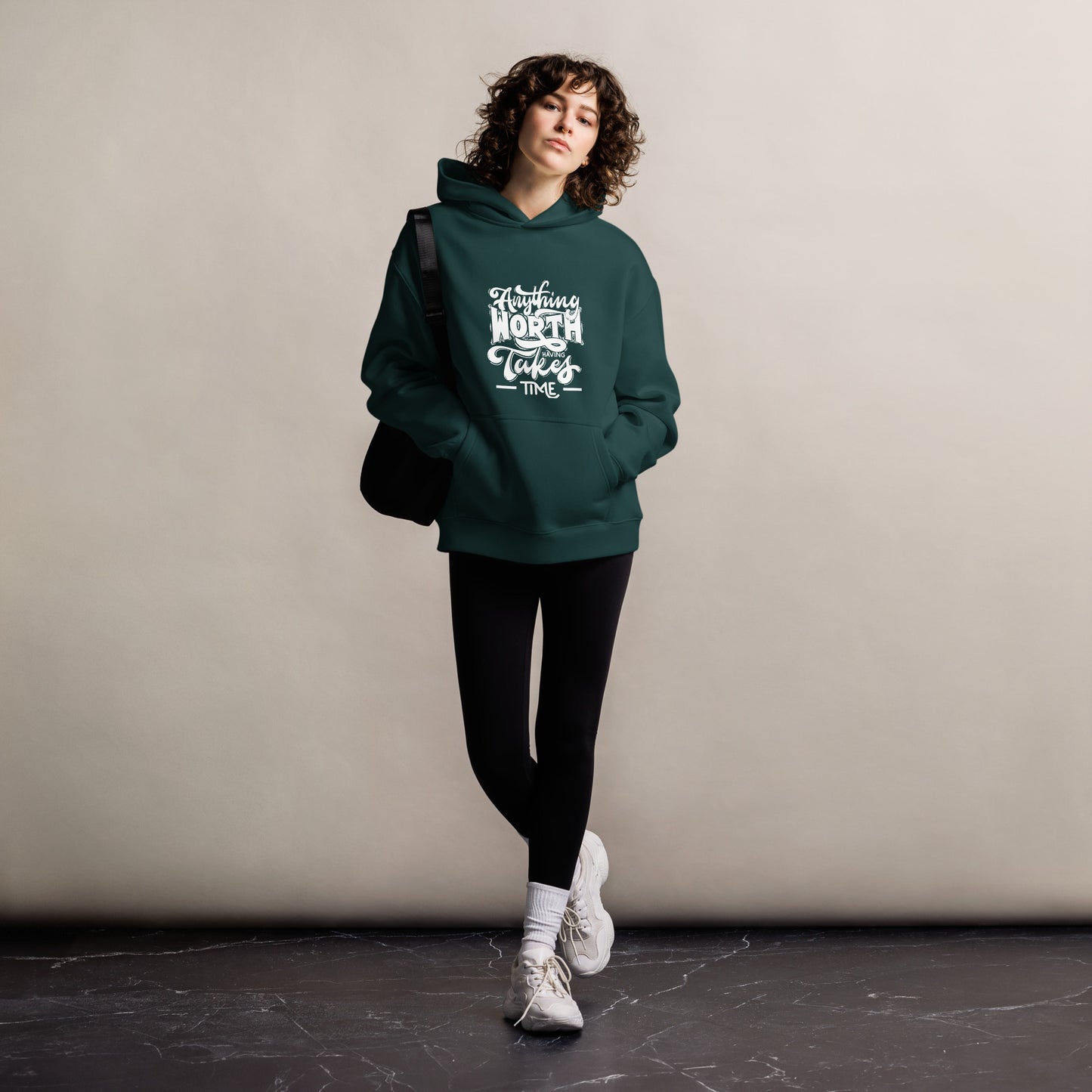 Oversized hoodie Anything Worth Having Takes Time